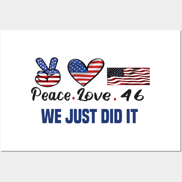 Peace love 46 Biden Harris 2020 won Wall Art by DODG99